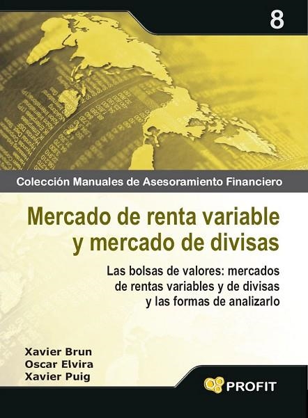 MERCADO DE RENTA VARIABLE Y MERCADO DE DIVISAS. LAS BOLSAS DE VALORES: MERCADOS DE RENTAS VARIABLES Y DE DIVISAS Y LAS FORMAS DE ANALIZARLO | 9788496998735 | ELVIRA,OSCAR PUIG,XAVIER BRUN,XAVIER