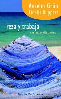 REZA Y TRABAJA. UNA REGLA DE VIDA CRISTIANA | 9788433021397 | GRUN,ANSELM RUPPERT,FIDELIS