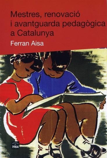 MESTRES, RENOVACIO I AVANTGUARDA PEDAGOGICA A CATALUNYA | 9788492440139 | AISA,FERRAN