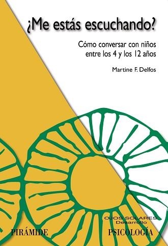 ME ESTAS ESCUCHANDO? COMO CONVERSAR CON NIÑOS ENTRE LOS 4 Y LOS 12 AÑOS | 9788436822304 | DELFOS,MARTINE F.