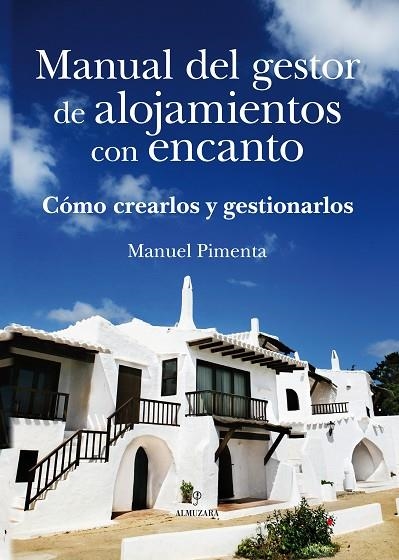 MANUAL DEL GESTOR DE ALOJAMIENTOS CON ENCANTO. COMO CREARLOS Y GESTIONARLOS | 9788496968875 | PIMENTA,MANUEL