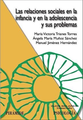 RELACIONES SOCIALES EN LA INFANCIA Y EN LA ADOLESCENCIA Y SUS PROBLEMAS | 9788436821383 | JIMENEZ HERNANDEZ,MANUEL TRIANES TORRES,M.VICTORIA MUÑOZ SANCHEZ,ANGELA MARIA