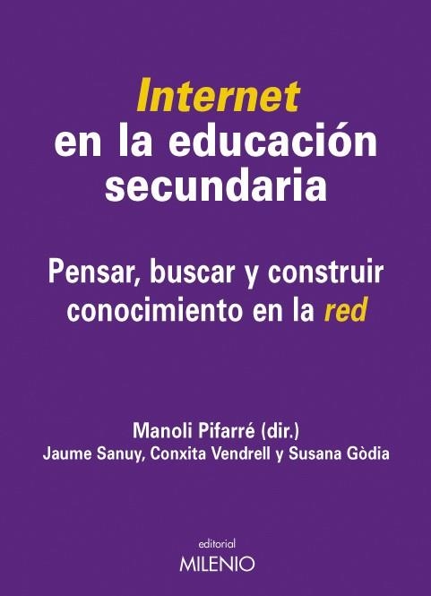 INTERNET EN LA EDUCACION SECUNDARIA. PENSAR,BUSCAR Y CONSTRUIR CONOCIMIENTO EN LA RED | 9788497432795 | PIFARRE,MANOLI