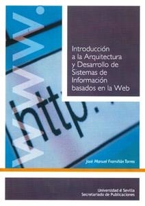 INTRODUCCION A LA ARQUITECTURA Y DESARROLLO DE SISTEMAS DE INFORMACION BASADOS EN LA WEB | 9788447209927 | FRAMIÑAN TORRES,JOSE MANU