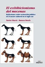 EXHIBICIONISMO DEL MECENAS,REFLEXIONES SOBRE ACTUACION PUBLICA EN EL SECTOR CULTURAL EN EL S.XXI | 9788497432375 | BOSCH,RAMON MARCE,XAVIER