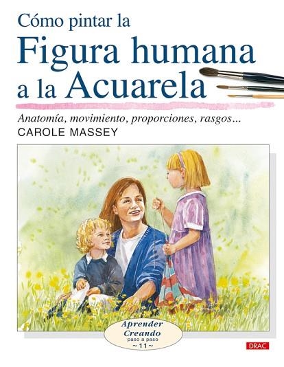 COMO PINTAR LA FIGURA HUMANA A LA ACUARELA | 9788496550643 | MASSEY,CAROLE