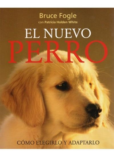 NUEVO PERRO. COMO ELEGIRLO | 9788428215138 | FOGLE,BRUCE