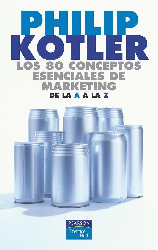 80 CONCEPTOS ESENCIALES DE MARKETING DE LA A A LA Z | 9788420540115 | KOTLER,PHILIP