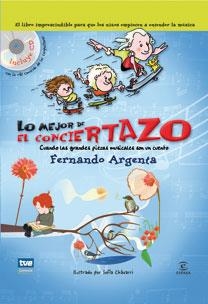 LO MEJOR DE EL CONCIERTAZO. CUANDO LAS GRANDES PIEZAS MUSICALES SON UN CUENTO | 9788467029888 | ARGENTA,FERNANDO