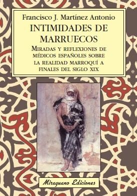 INTIMIDADES DE MARRUECOS. MIRADAS Y REFLEXIONES DE MEDICOS ESPAÑOLES.... | 9788478133352 | MARTINEZ ANTONIO,FRANCISCO J.