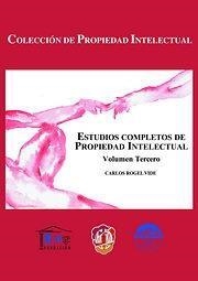 ESTUDIOS COMPLETOS DE PROPIEDAD INTELECTUAL VOL. 3 | 9788429015423 | ROGEL VIDE,CARLOS