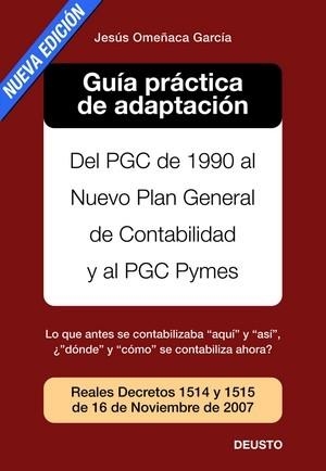 GUIA PRACTICA DE ADAPTACION DEL PGC DE 1990 AL NUEVO PLAN GENERAL DE CONTABILIDAD Y AL PGC PYMES (REALES DECRETOS 1514 Y 1515 DE 26 DE NOVIEMBRE DE 20 | 9788423426126 | OMEÑACA GARCIA,JESUS