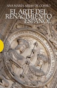 ARTE DEL RENACIMIENTO ESPAÑOL | 9788474909098 | ARIAS DE COSSIO,ANA MARIA