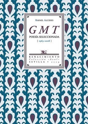 GMT. POESIA SELECCIONADA 1963-2008 | 9788484724346 | ALCIDES,RAFAEL