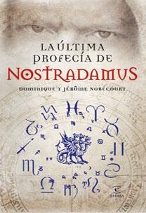 ULTIMA PROFECIA DE NOSTRADAMUS | 9788467029086 | NOBECOURT,DOMINIQUE Y JEROME