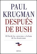 DESPUES DE BUSH. EL FIN DE LOS NEOCONS Y LA HORA DE LOS DEMOCRATAS | 9788484322085 | KRUGMAN,PAUL R. PREMIO NOBEL DE ECONOMIA 2008