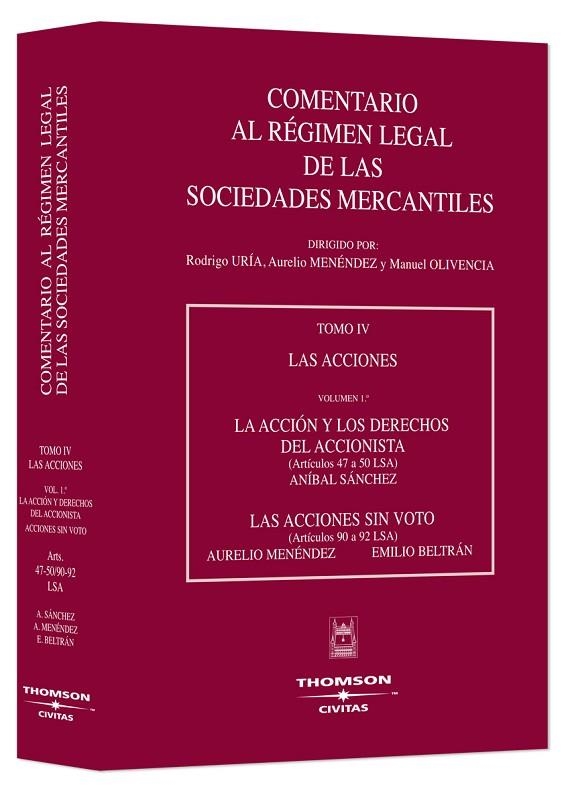 COMENTARIO AL REGIMEN LEGAL DE LAS SOCIEDADES MERCANTILES TOMO 4 VOL.1 ACCIONES. LA ACCION Y LOS DERECHOS DEL ACCIONISTA (ART.47 A 50 DE LA LEY DE SOC | 9788447003297 | SANCHEZ ANDRES,ANIBAL BELTRAN,EMILIO MENENDEZ MENENDEZ,AURELIO