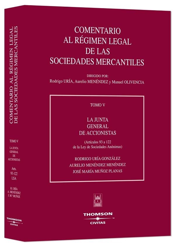 COMENTARIOS AL REGIMEN LEGAL DE LAS SOCIEDADES MERCANTILES TOMO 5 LA JUNTA GENERAL DE ACCIONISTAS (ART. 93 A 122 DE LA LEY DE SOCIEDADES ANONIMAS) | 9788473989688 | URIA,RODRIGO MENENDEZ MENENDEZ,AURELIO MUÑOZ-PLANAS,JOSE Mª