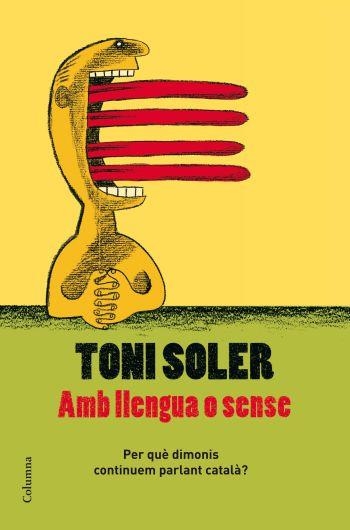 AMB LLENGUA O SENSE. ARTICLES DE LA VANGUARDIA | 9788466409728 | SOLER,TONI