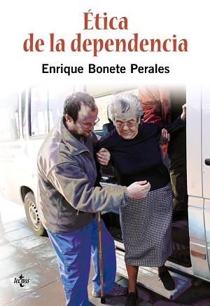 ETICA DE LA DEPENDENCIA. BASES MORALES, DEBATES POLITICOS E IMPLICACIONES MEDICAS DE LA LEY DE DEPENDENCIA | 9788430948437 | BONETE PERALES,E.