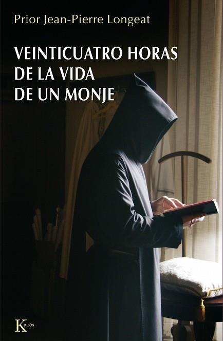 VEINTICUATRO HORAS DE LA VIDA DE UN MONJE | 9788472456914 | LONGEAT,JEAN-PIERRE(PRIOR)