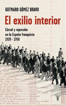 EXILIO INTERIOR. CARCEL Y REPRESION EN LA ESPAÑA FRANQUISTA 1939-1950 | 9788430606825 | GOMEZ BRAVO,GUTMARO