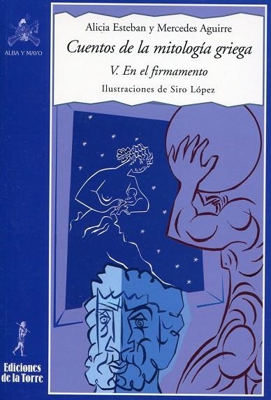 CUENTOS DE LA MITOLOGIA GRIEGA V. EN EL FIRMAMENTO | 9788479603885 | ESTEBAN,ALICIA AGUIRRE,MERCEDES