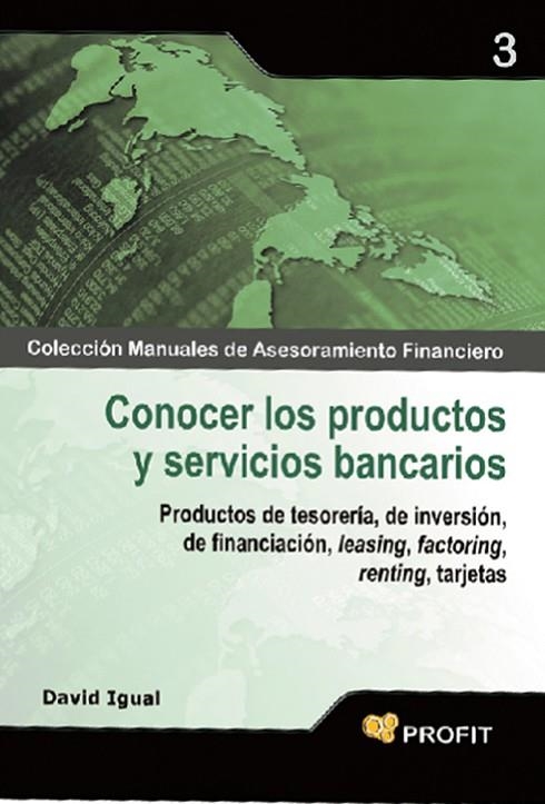 CONOCER LOS PRODUCTOS Y SERVICIOS BANCARIOS. PRODUCTOS DE TESORERIA, DE INVERSION, DE FINANCIACION, LEASING, FACTORING, RENTING, TARJETAS | 9788496998681 | IGUAL,DAVID