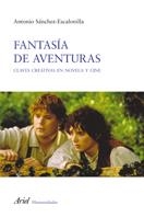 FANTASIA DE AVENTURAS. CLAVES CREATIVAS EN NOVELA Y CINE | 9788434413115 | SANCHEZ-ESCALONILLA,ANTONIO