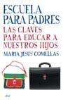 ESCUELA PARA PADRES LAS CLAVES PARA EDUCAR A NUESTROS HIJOS | 9788434453234 | COMELLAS,MARIA JESUS