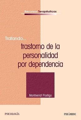 TRATANDO... TRASTORNO DE LA PERSONALIDAD POR DEPENDENCIA | 9788436822632 | POSTIGO,MONTSERRAT