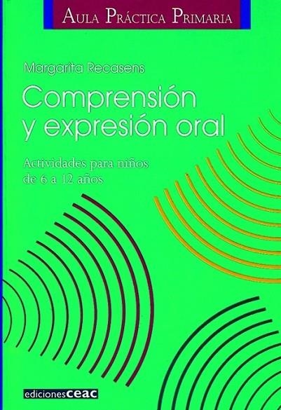 COMPRENSION Y EXPRESION ORAL. ACTIVIDADES PARA NIÑOS DE 6 A 12 AÑOS | 9788432986598 | RECASENS,MARGARITA