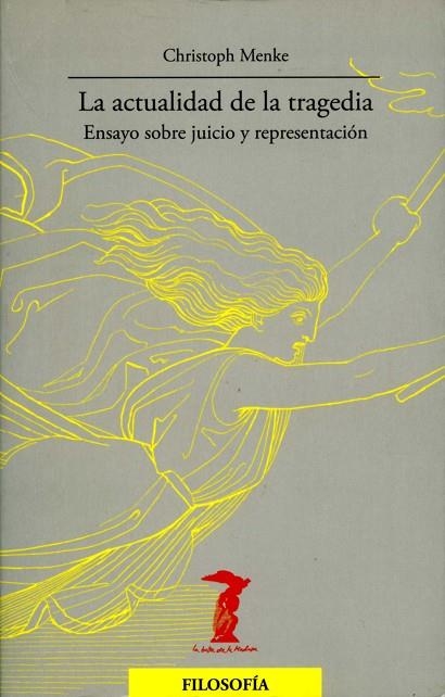 ACTUALIDAD DE LA TRAGEDIA. ENSAYO SOBRE JUICIO Y REPRESENTACION | 9788477746867 | MENKE,CHROSTPH