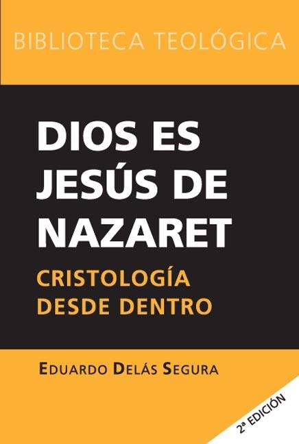 DIOS ES JESUS DE NAZARET. CRISTOLOGIA DESDE DENTRO | 9788493636852 | DELAS SEGURA,EDUARDO