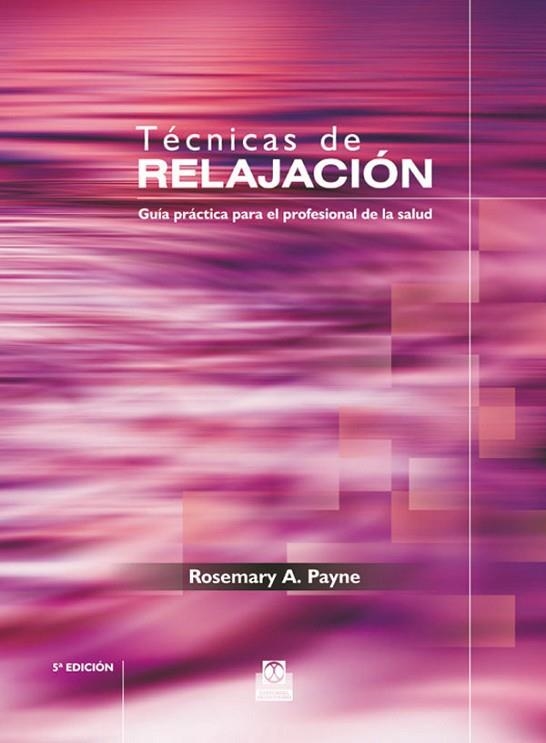 TECNICAS DE RELAJACION. GUIA PRACTICA PARA EL PROFESIONAL DE LA SALUD | 9788480199957 | PAYNE,ROSEMARY A.