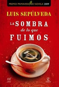 SOMBRA DE LO QUE FUIMOS. PREMIO PRIMAVERA DE NOVELA 2009 | 9788467031003 | SEPULVEDA,LUIS