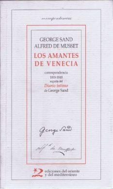 AMANTES DE VENECIA. CORRESPONDENCIA 1833-1840 + DIARIO INTIMO DE GEORGE SAND | 9788487198731 | MUSSET,ALFRED DE SAND,GEORGE