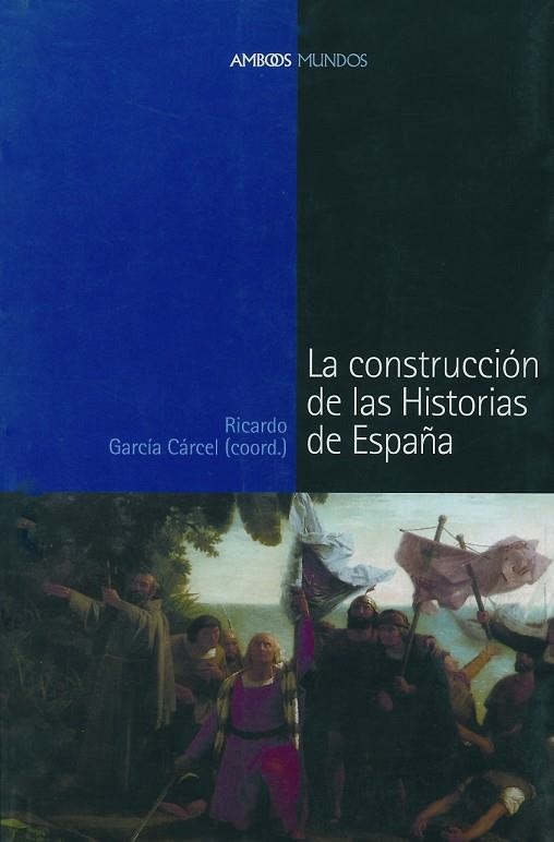 CONSTRUCCION DE LAS HISTORIAS DE ESPAÑA | 9788495379801 | GARCIA CARCEL,RICARDO