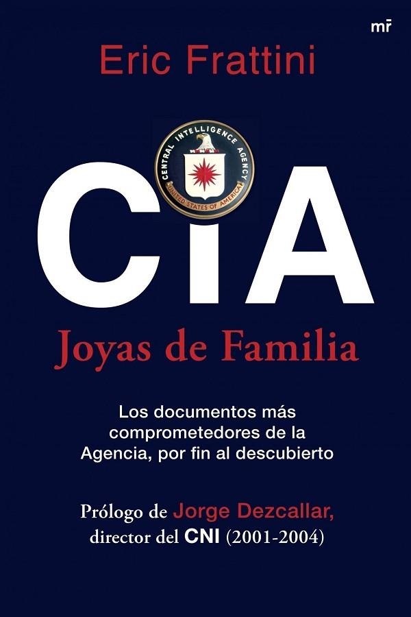 CIA. JOYAS DE FAMILIA. LOS DOCUMENTOS MAS COMPROMETEDORES DE LA AGENCIA, POR FIN AL DESCUBIERTO | 9788427034426 | FRATTINI,ERIC