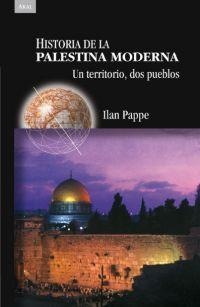 HISTORIA DE LA PALESTINA MODERNA,UN TERRITORIO DOS PUEBLOS | 9788446022558 | PAPPE,ILAN