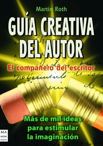 GUIA CREATIVA DEL AUTOR,EL COMPAÑERO DEL ESCRITOR | 9788496924000 | ROTH,MARTIN