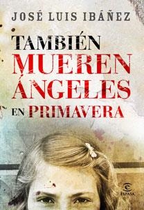 TAMBIEN MUEREN LOS ANGELES EN PRIMAVERA | 9788467030587 | IBAÑEZ,JOSE LUIS