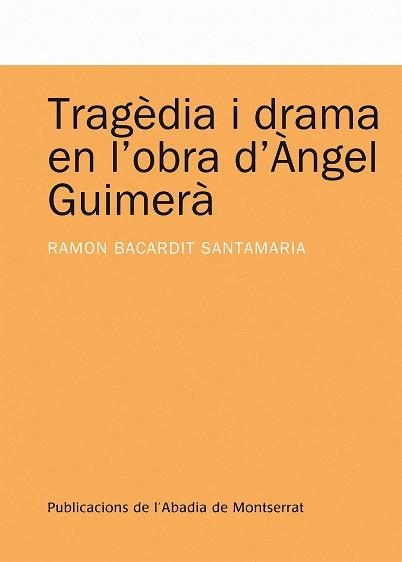 TRAGEDIA I DRAMA EN L,OBRA D,ANGEL GUIMERA | 9788498830804 | BACARDIT SANTAMARIA,RAMON