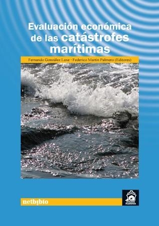 EVALUACION ECONOMICA DE LAS CATASTROFES MARITIMAS | 9788497451642 | GONZALEZ LAXE,FERNANDO MARTIN PALMERO,FEDERICO