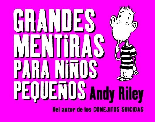 GRANDES MENTIRAS PARA NIÑOS PEQUEÑOS | 9788496815698 | RILEY,ANDY