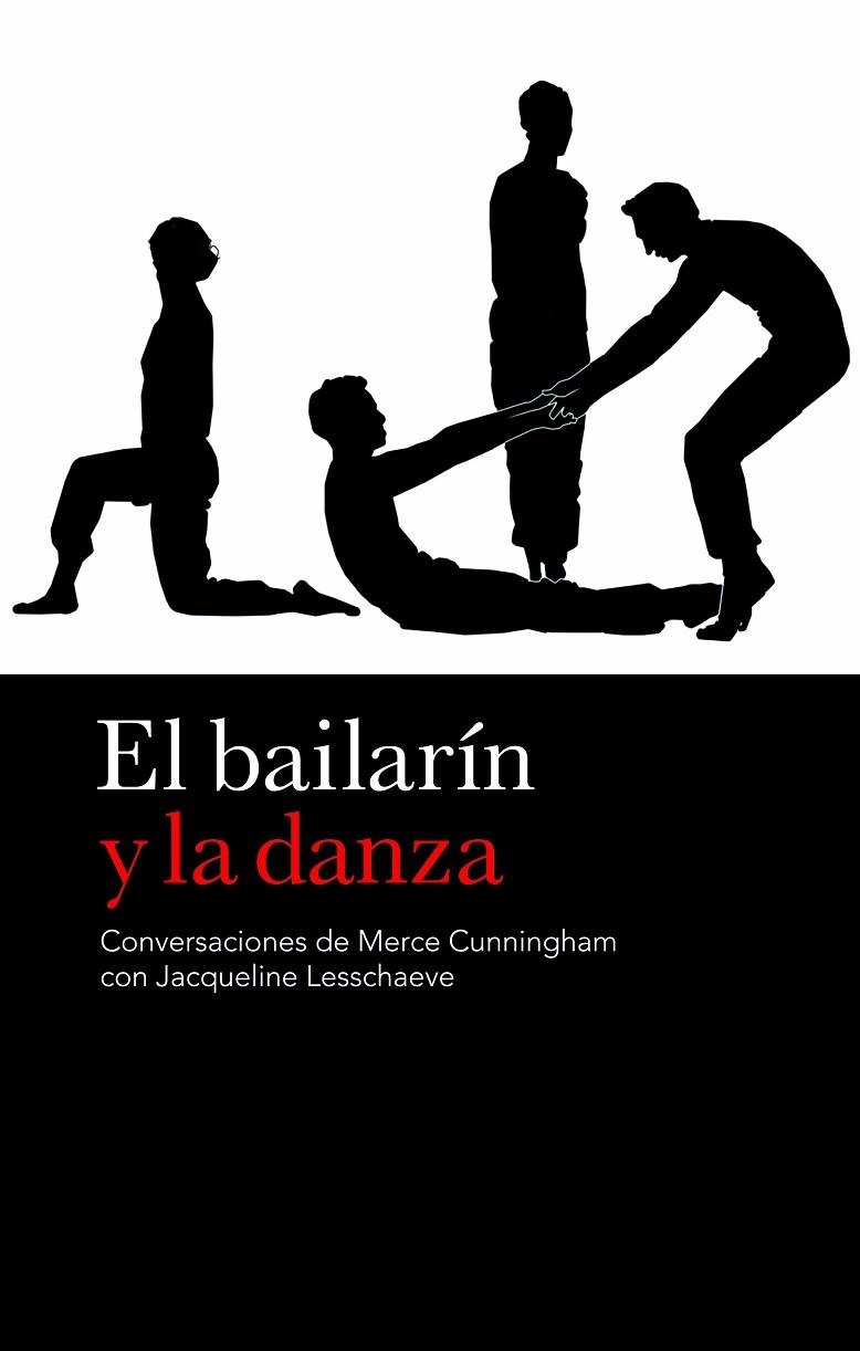 BAILARIN Y LA DANZA. CONVERSACIONES DE MERCE CUNNINHAM CON JACQUELINE LESSCHAEVE | 9788496879362 | CUNNINGHAM,MERCE LESSCHAEVE,JACQUELINE