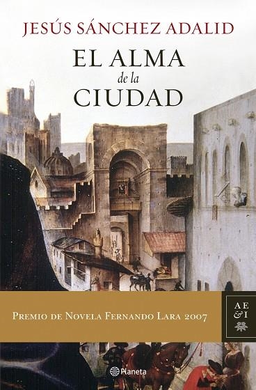 ALMA DE LA CIUDAD. PREMIO DE NOVELA FERNANDO LARA 2007 | 9788408072959 | SANCHEZ ADALID,JESUS