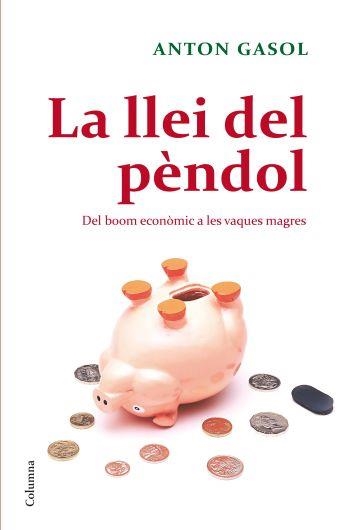 LLEI DEL PENDOL. DEL BOOM ECONOMIC A LES VAQUES MAGRES | 9788466410229 | GASOL,ANTON