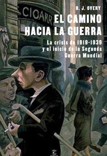 CAMINO HACIA LA GUERRA. LA CRISIS DE 1919-1939,EL INICIO DE LA SEGUNDA GUERRA MUNDIAL | 9788467031201 | OVERY,RICHARD