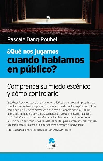 QUE NOS JUGAMOS CUANDO HABLAMOS EN PUBLICO? COMPRENDA SU MIEDO ESCENICO Y COMO CONTROLARLO | 9788493582791 | BANG-ROUHET,PASCALE